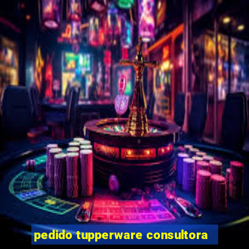 pedido tupperware consultora